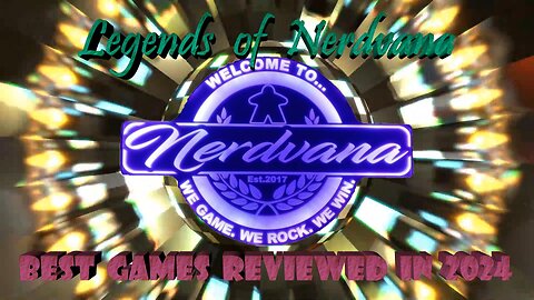 Legends of Nerdvana's Best Games Reviewed in 2024!