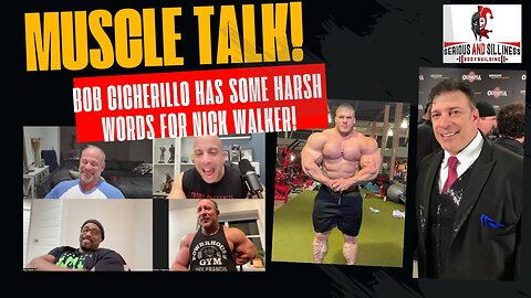 Muscle Talk! Bob Cicherillo has some HARSH words for Nick Walker