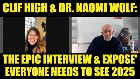 Clif High & Dr. Naomi Wolf- The Epic Interview & Expose' Everyone Needs to See 2025