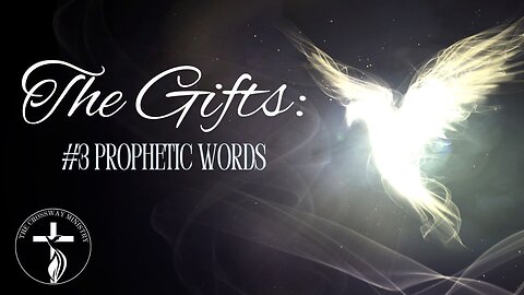 #3 The Gifts: Prophetic Words