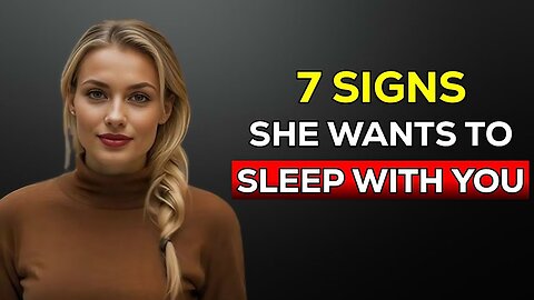 These 7 Signs Prove She Wants To Have Sex With You...