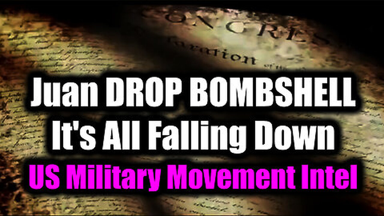 Juan O Savin DROP BOMBSHELL - It's All Falling Down (US Military Movement Intel)