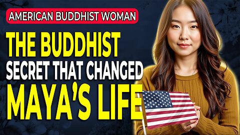 Rebuilding After Losing It All: Maya’s Transformation / American Buddhist Woman