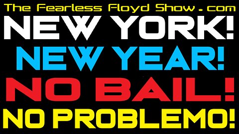 NEW YORK! NEW YEAR! NO BAIL! NO PROBLEMO! What could possibly go wrong?