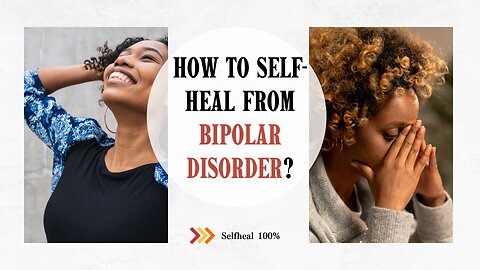 How to Self-Heal from Bipolar Disorder?