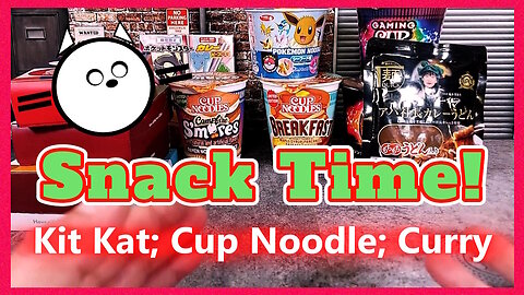 Snack Time! Kit Kat; Cup Noodle; Curry!