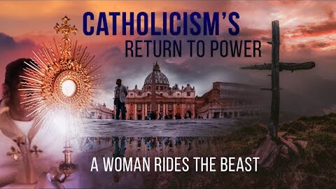 End-Time Prophecy Explained: Who is the Woman Who Rides the Beast? The Papacy & the Final Deception