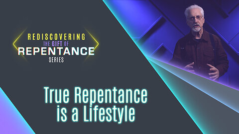 #617 - True Repentance is a Lifestyle | Rediscovering the Gift of Repentance