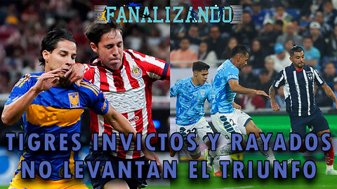 Rayados en picada y Tigres se mantiene | Fanalizando⚽