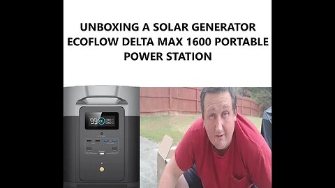 UNBOXING A SOLAR GENERATOR ECOFLOW DELTA MAX 1600 PORTABLE POWER STATION