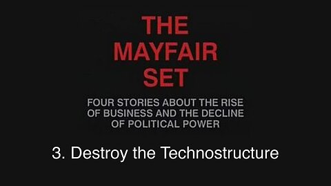 The Mayfair Set | Adam Curtis | (1999) | 3. Destroy the Technostructure