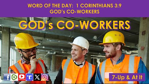 WORD OF THE DAY: 1 CORINTHIANS 3:9 - GOD’s CO-WORKERS