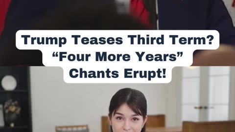 Trump Teases Third Term? “Four More Years” Chants Erupt!