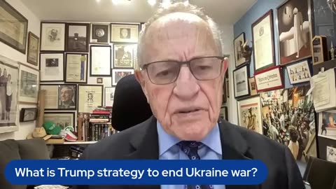 Alan Dershowitz: What is Trump strategy to end Ukraine war-