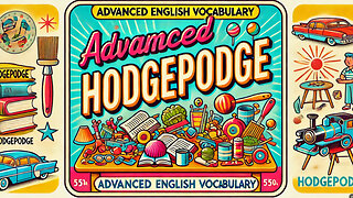 Vocabulary and Pronunciation "HODGEPODGE" Advanced English