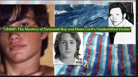 "L84MF: The Mystery of Swimsuit Boy and Dean Corll's Unidentified Victim"