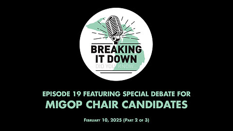 February 10, 2025 Breaking It Down Ep 19 – MIGOP Chair Debate Part 2 of 3