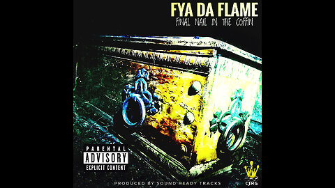 "FINAL NAIL IN THE COFFIN" @FYADAFLAME FT Graham Moore #daddydragon PRODUCED BY @Soundreadytracks