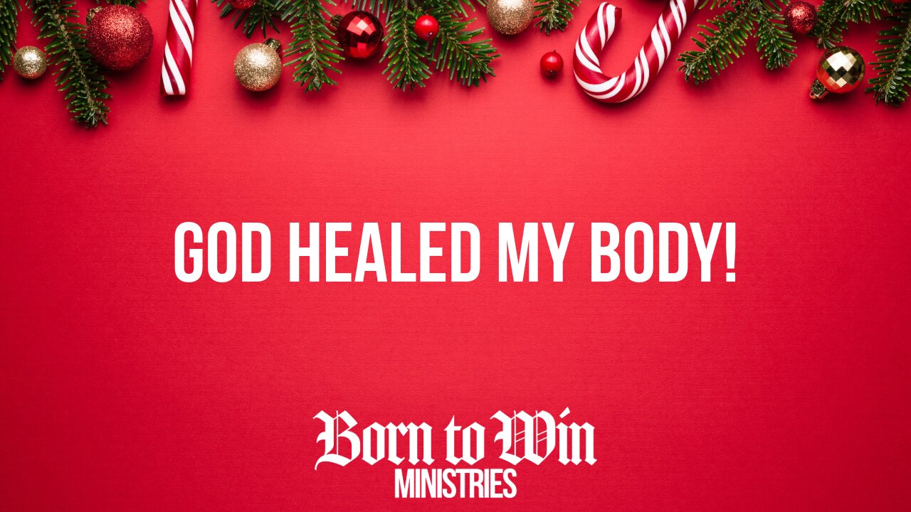 A Special Christmas Episode - God Healed My Body!