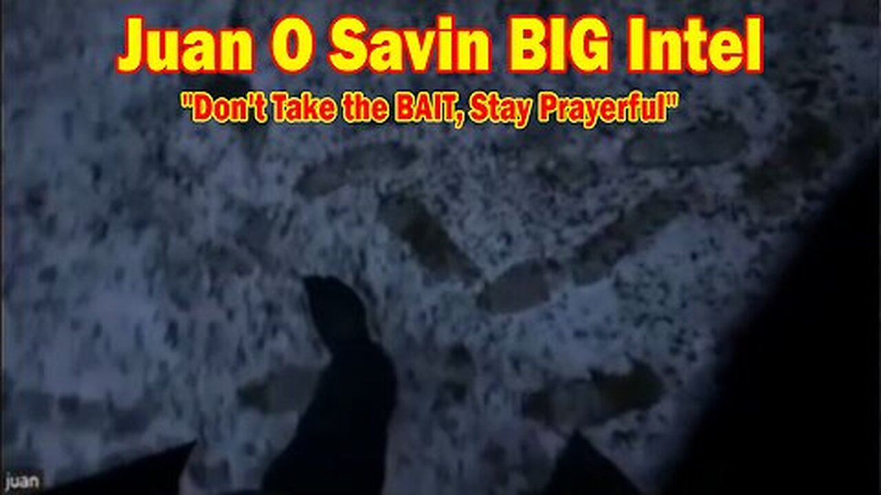 Juan O Savin & David Rodriguez BIG Intel Jan 4- 'Don't Take the BAIT, Stay Prayerful'