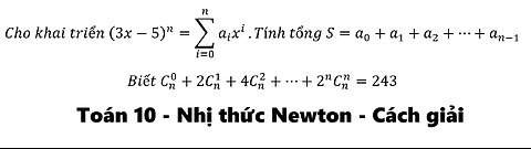 Toán 10: Nhị thức Newton: Cho khai triển (3x-5)^n=∑_(i=0)^n▒〖a_i x^i 〗.Tính tổng S=a_0+a_1+a_2+⋯+a_