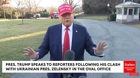 FORBES - Trump Speaks To Reporters After Fiery Oval Office Clash With Ukraine's Zelenskky