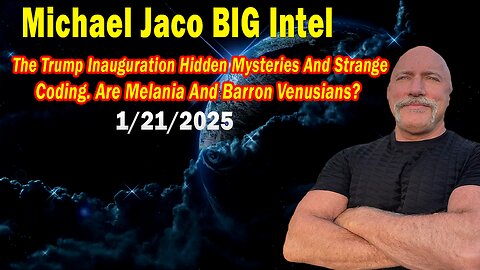 Michael Jaco BIG Intel Jan 21: "Hidden Mysteries And Strange Coding! Breaking News By Michael Jaco"