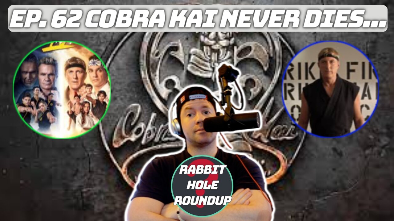 Rabbit Hole Roundup 62: COBRA KAI NEVER DIES... | Finale Thoughts, DOGE Thoughts and Why I'm Hopeful