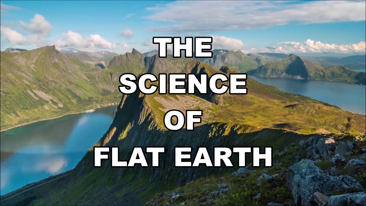 The Science of Flat Earth