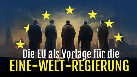 Die EU als Vorlage für die Eine-Welt-Regierung