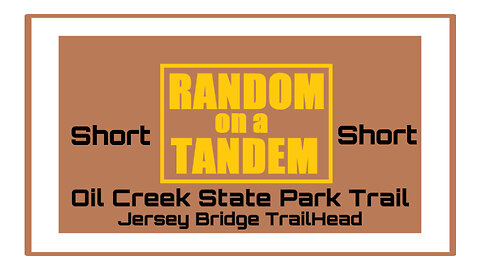 Random on a Tandem, Short, Oil Creek State Park Trail, Jersey Bridge Trail Head, #mtb, #bicycle