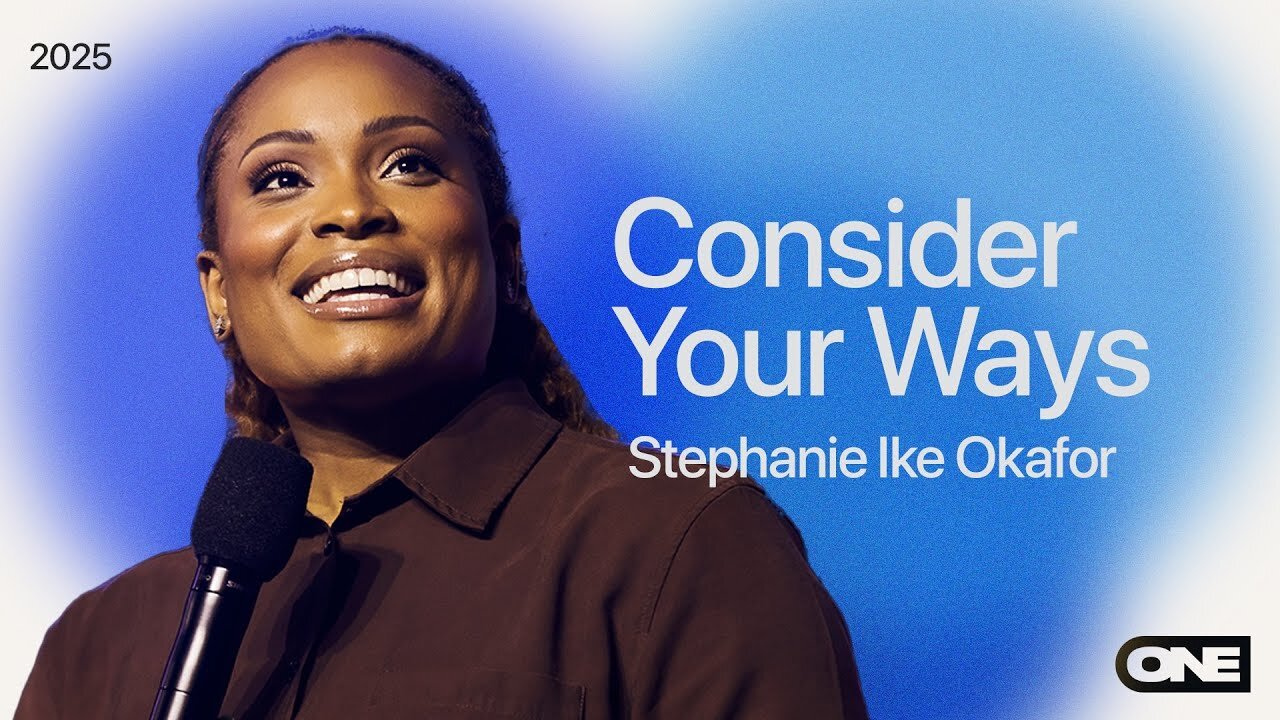 Consider Your Ways - Stephanie Ike Okafor