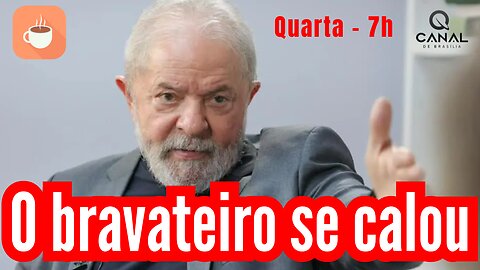 Lula, o bravateiro se calou