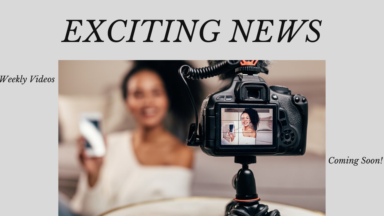 Exciting News: Weekly Videos Coming Soon!