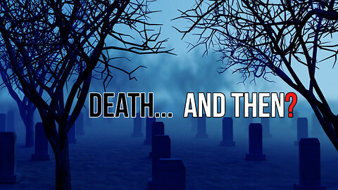 DEATH - AND THEN?