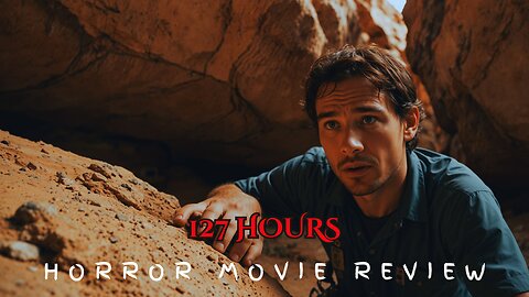 127 Hours Adventure and Horror Movie Review