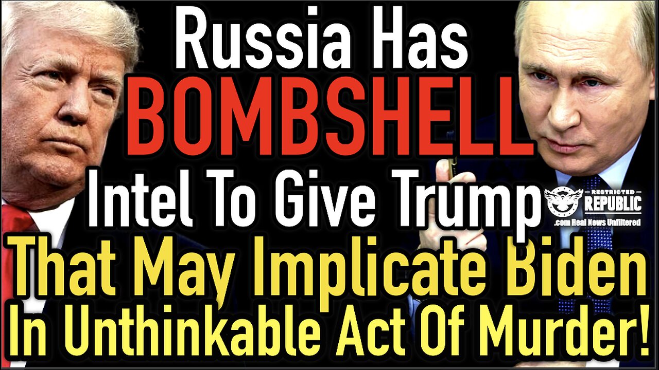 Russia Has BOMBSHELL Intel to Give Trump That May Implicate BIDEN in UNTHINKABLE ACT of MURDER!
