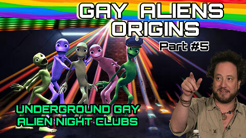 GAY ALIENS ORIGINS - PART 5 - FT. THE ANCIENT ALIENS GUY!