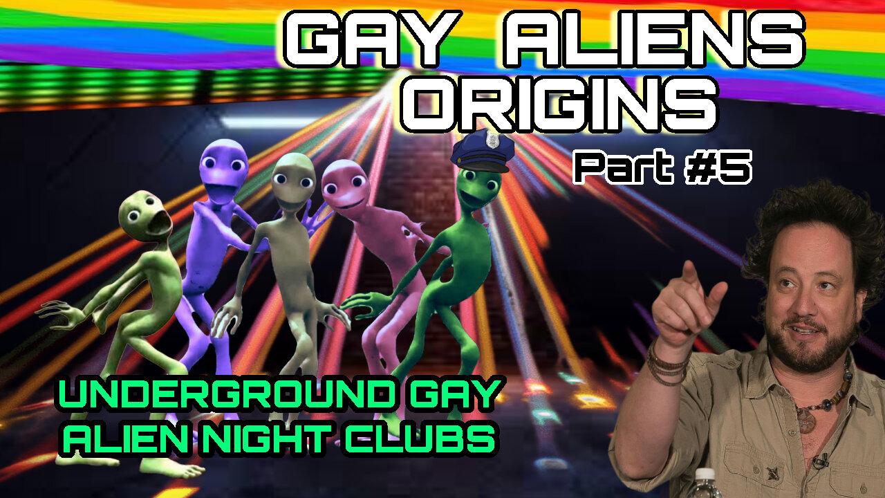 GAY ALIENS ORIGINS - PART 5 - FT. THE ANCIENT ALIENS GUY!