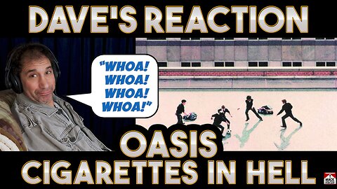 Dave's Reaction: Oasis — Cigarettes In Hell