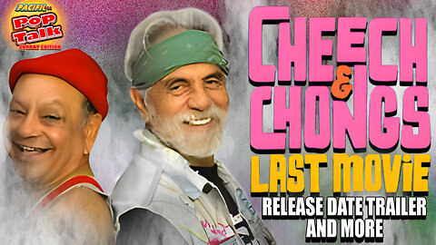 Pacific414 Pop Talk Sunday Edition: Cheech & Cong's Last Movie Release Date Trailer and more!