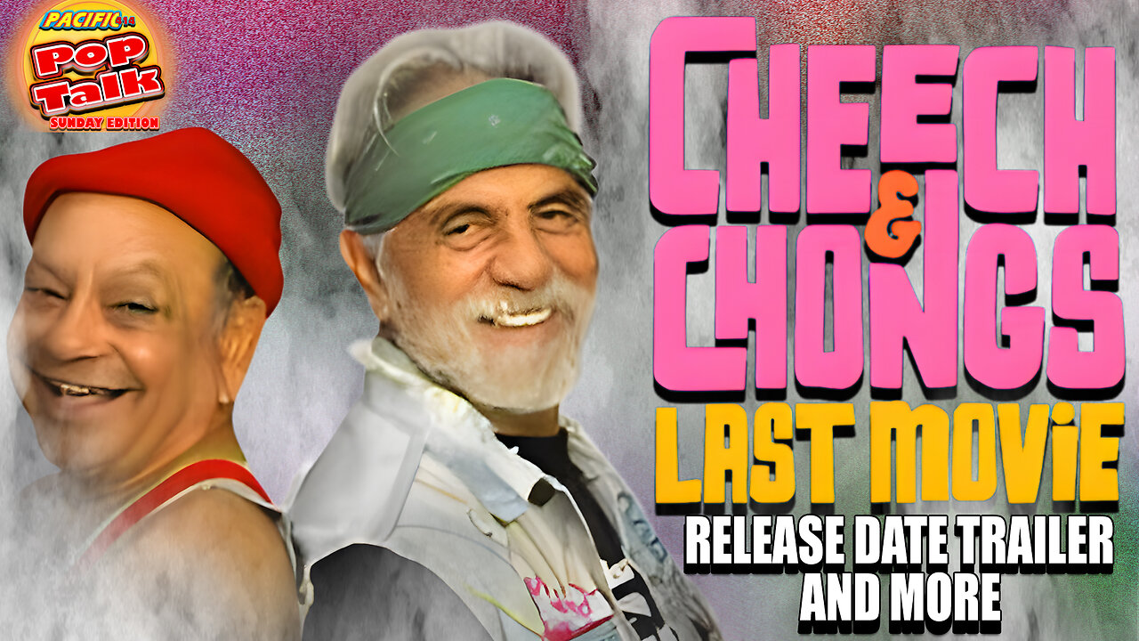 Pacific414 Pop Talk Sunday Edition: Cheech & Cong's Last Movie Release Date Trailer and more!