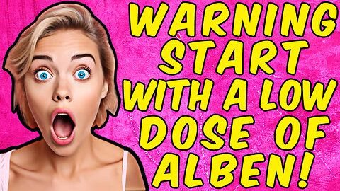 WARNING ALWAYS START WITH A LOW DOSE OF ALBENDAZOLE!