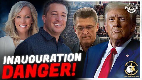 INAUGURATION DANGER! | FLYOVER CONSERVATIVES 1.13.25 5pm