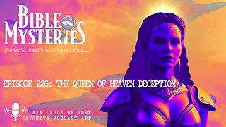 Episode 226: The Queen of Heaven Deception – Fallen Angel Poses as an Ancient Goddess