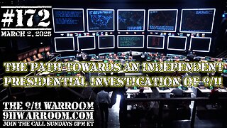 172.20250302 The 9/11 WarRoom: The Path Towards an Independent Presidential Investigation of 9/11