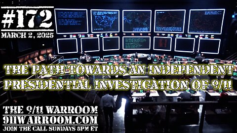 172.20250302 The 9/11 WarRoom: The Path Towards an Independent Presidential Investigation of 9/11