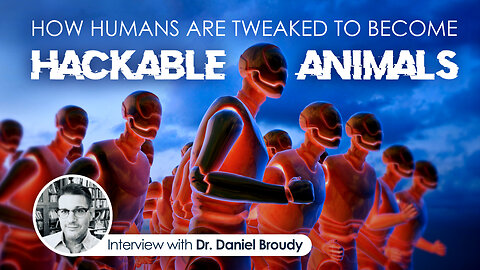 How Humans are Tweaked to become "Hackable Animals" - Interview with Dr. Daniel Broudy