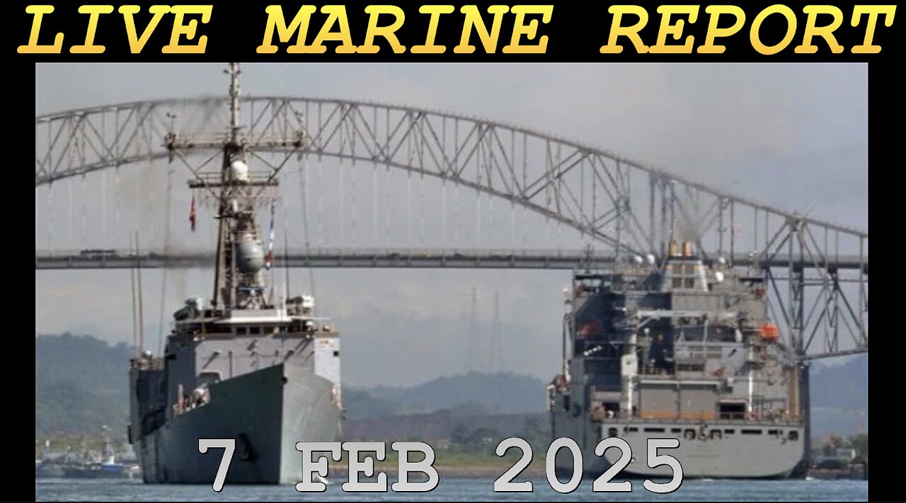 LIVE MARINE REPORT 7 FEB 2025