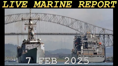 LIVE MARINE REPORT 7 FEB 2025